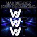 Max Mendez - Keep On Dancing