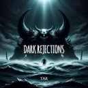 Dark Rejections - TAR