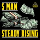 S Man - Steady Rising