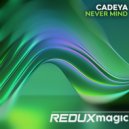 Cadeya - Never Mind (Extended Mix)