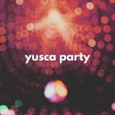 Yusca - Party 149