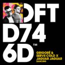 Grigoré, Serve Cold, Jaguar Jaguar - Dancing (Extended Mix)