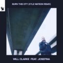 Will Clarke feat. JOSEFINA - Burn This City