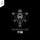 TP One - The Reason to Be