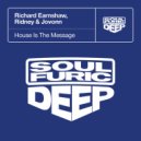 Richard Earnshaw, Ridney & Jovonn - House Is The Message