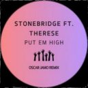 Stonebridge Ft. Therese - Put Em High