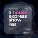 Alterace - A House Express Show #551 ()