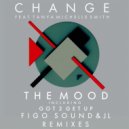 Change Ft. Tanya Michelle Smith - The Mood