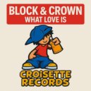 Block & Crown - What Love Is (Original Mix)
