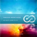 Parcker Montivero - We Must Learn To Fly