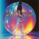 Stephan M - Bites The Dust