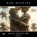 Dan Offside - Hold onto Me 2025