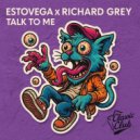EstoVega x Richard Grey - Talk To Me