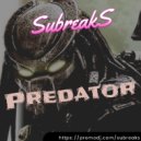 SubreakS - Predator