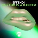 DJ Effendi - Rhythm Is A Dancer
