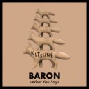 Baron (FR) - What You Say