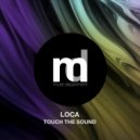 Touch The Sound - Loca