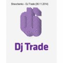 Shevchenko - DJ Trade (06.11.2014)