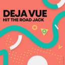 Deja Vue - Hit The Road Jack