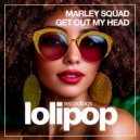 Marley Squad - Get Out My Head (Original Mix)