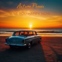 Autumn Phoenix - Are You Happy Now (Original Mix)