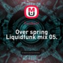 Funkerr - Over spring Liquidfunk mix 05.10