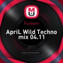 Funkerr - ApriL Wild Techno mix 04.11