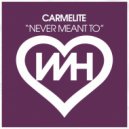 Carmelite - Never Meant To