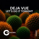 Deja Vue - Lets Do It Tonight
