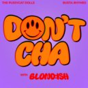 Busta Rhymes, BLOND:ISH, The Pussycat Dolls - Don't Cha