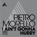 Pietro Morello - I Ain't Gonna Hurry