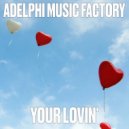 Adelphi Music Factory - Your Lovin'
