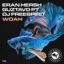 Eran Hersh, DJ Freespirit, Guztavo PT - Woah