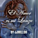 JJMillon - El Amor Es Mi lanza