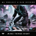 MJ-Project, Dan Offside - Make Things Right