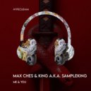 KING A.K.A SAMPLEKING, Max Ches - Me & You