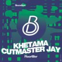 Khetama & Cutmaster Jay - Floorfiller