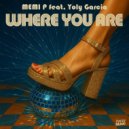 Memi P. Ft. Yoly Garcia - Where You Are