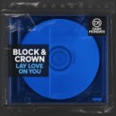 Block & Crown - Lay Love On You