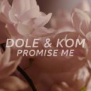 Dole & Kom - Promise Me