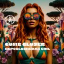 Come Closer - Neposlushnaya Girl