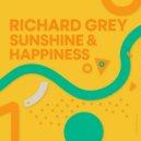 Richard Grey - Sunshine & Happiness