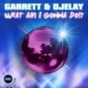 Garrett & Ojelay - What Am I Gonna Do