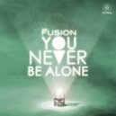 The Fusion - You Never Be Alone (Kurt Remix)