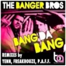The Banger Bros - Bang Da Bang (yenn Remix)