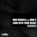 Max Vangeli, Max C - Look Into Your Heart Feat. Max C - Carl Louis & Martin Danielle Remix ()