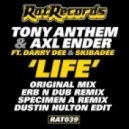 Skibadee, Tony Anthem, Axl Ender, Darry Dee - Life - Dustin Hulton Remix