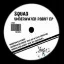 Squad - Underwater Robot (Minitronix remix