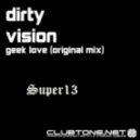 Dirty Vision - Geek Love