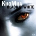 KhoMha - Black N\' White